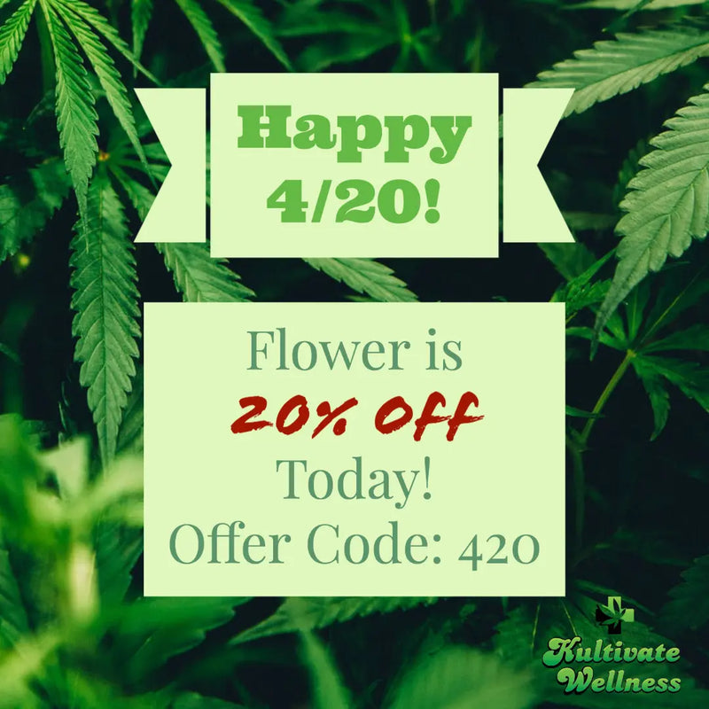 4/20 Flower Sale! Kultivate Wellness